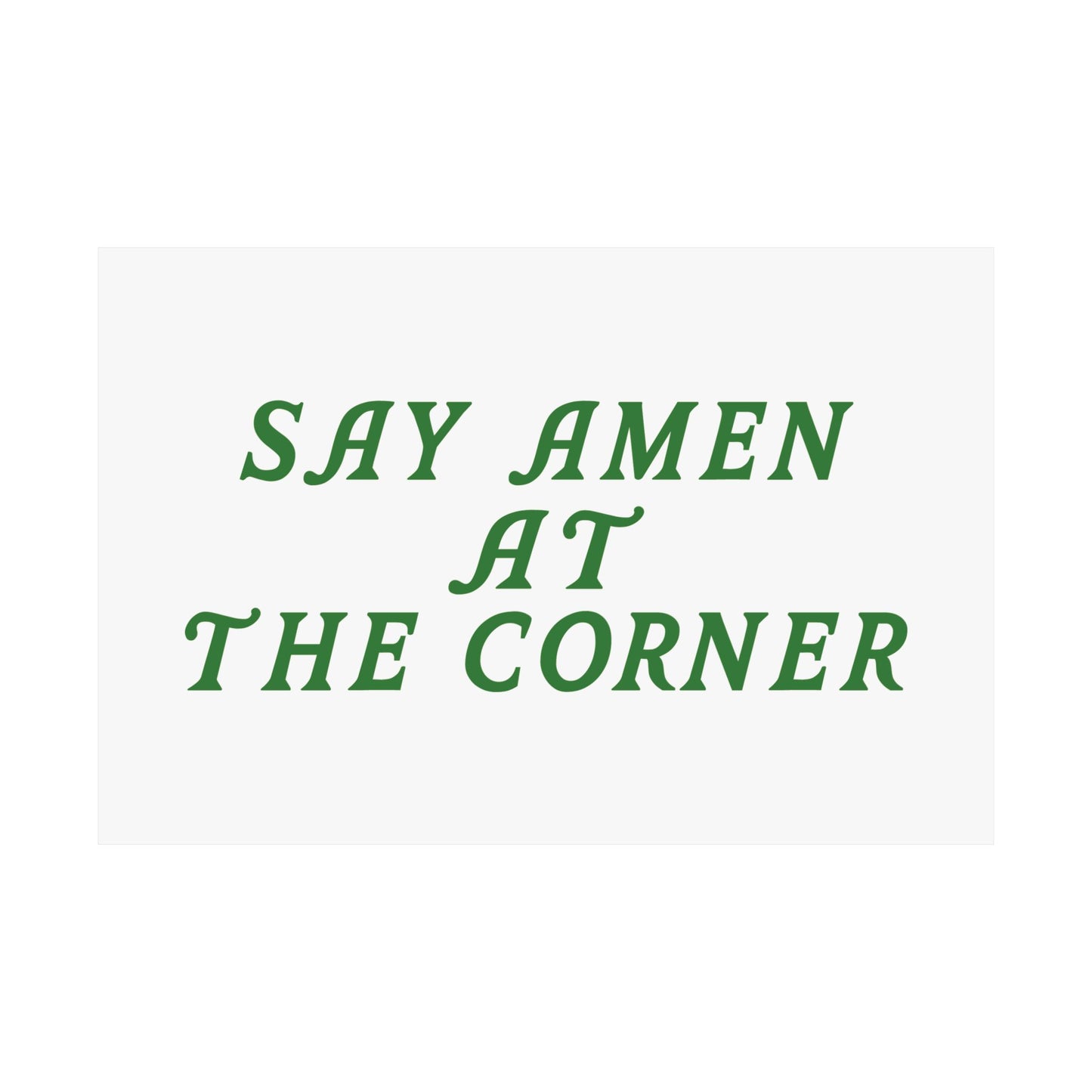 Say Amen At The Corner White Satin Art Print