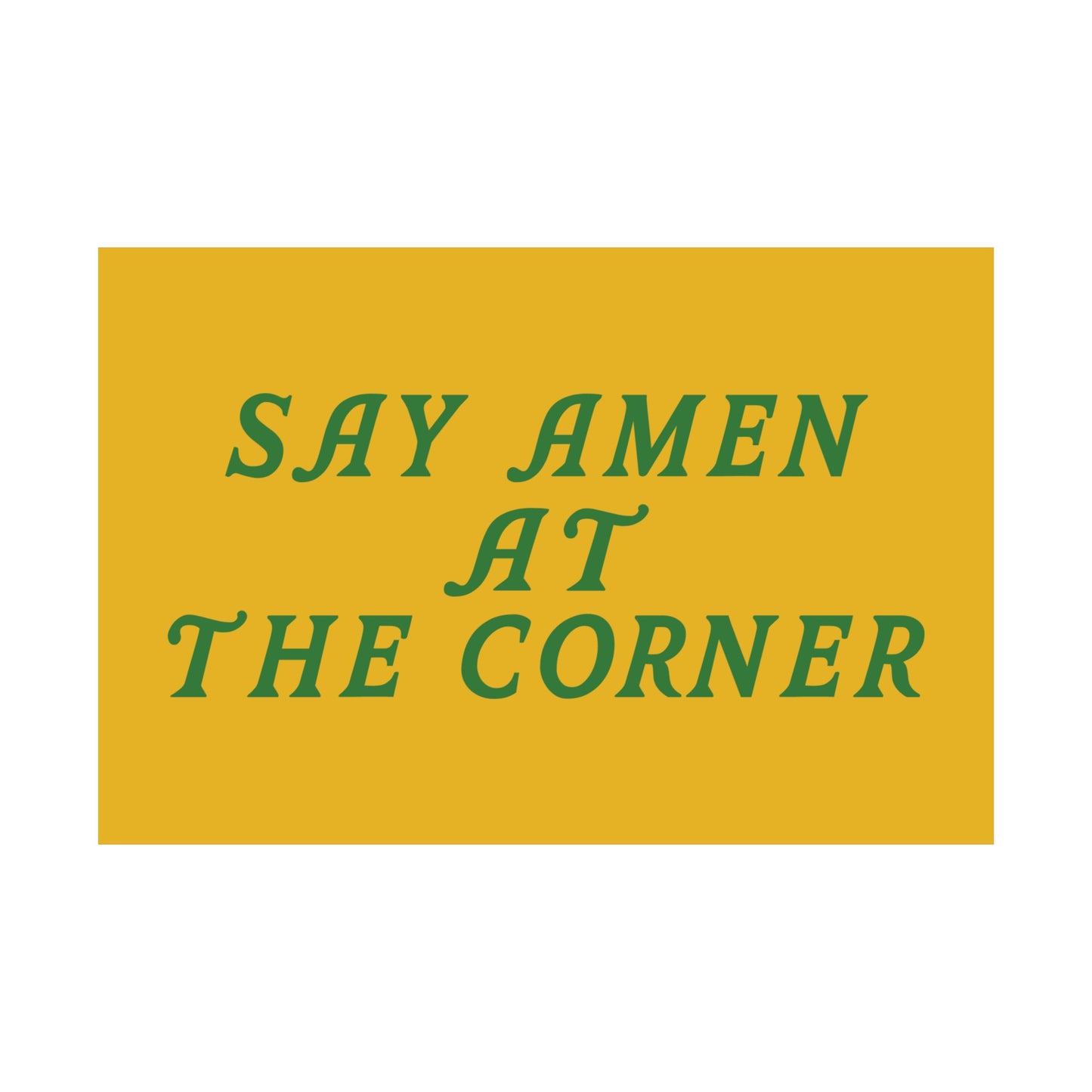 Say Amen At The Corner Yellow Satin Art Print